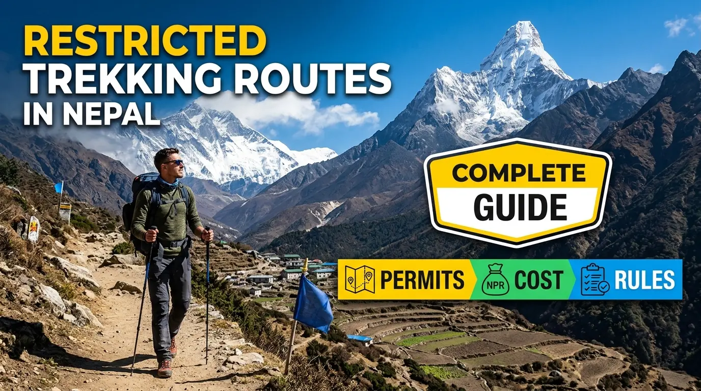 Restricted Trekking Routes in Nepal: Complete Guide (Permits, Cost & Rules)